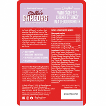 Load image into Gallery viewer, Stella &amp; Chewys Stellas Shredrs Cage Free Chicken and Turkey Recipe in Broth