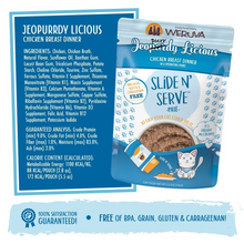 Load image into Gallery viewer, Weruva Slide N&#39; Serve Grain Free Jeopurrdy Licious Chicken Dinner Wet Cat Food Pouch