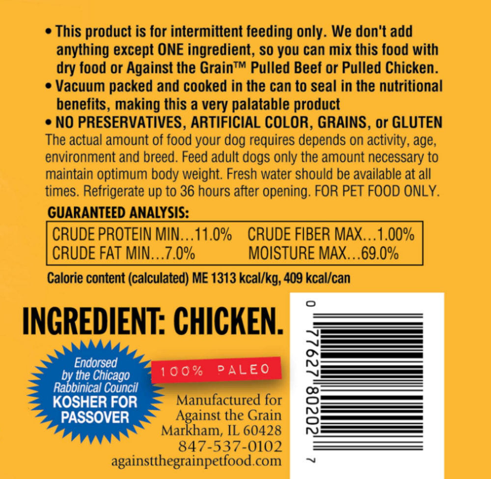 
                  
                    Against the Grain Nothing Else Grain Free One Ingredient 100% Chicken Canned Dog Food
                  
                