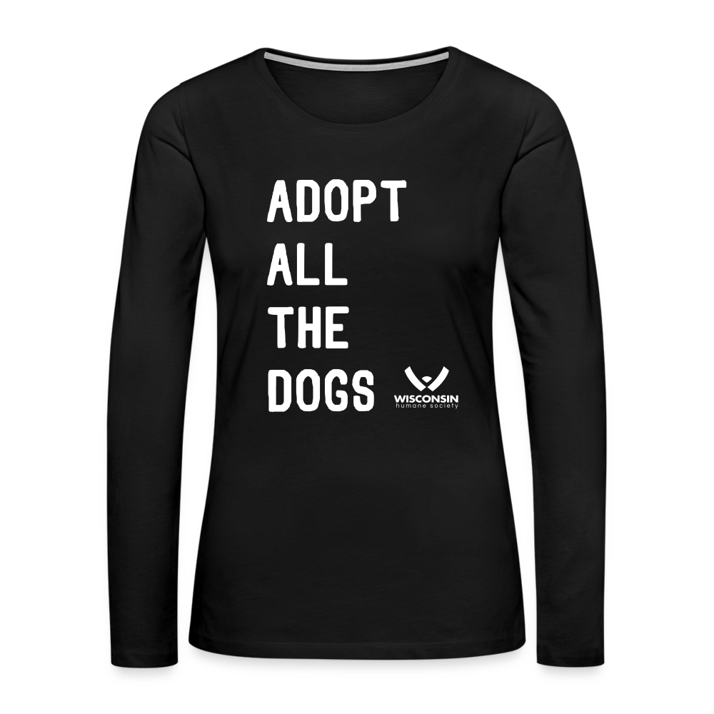 
                  
                    Adopt All the Dogs Contoured Premium Long Sleeve T-Shirt - black
                  
                