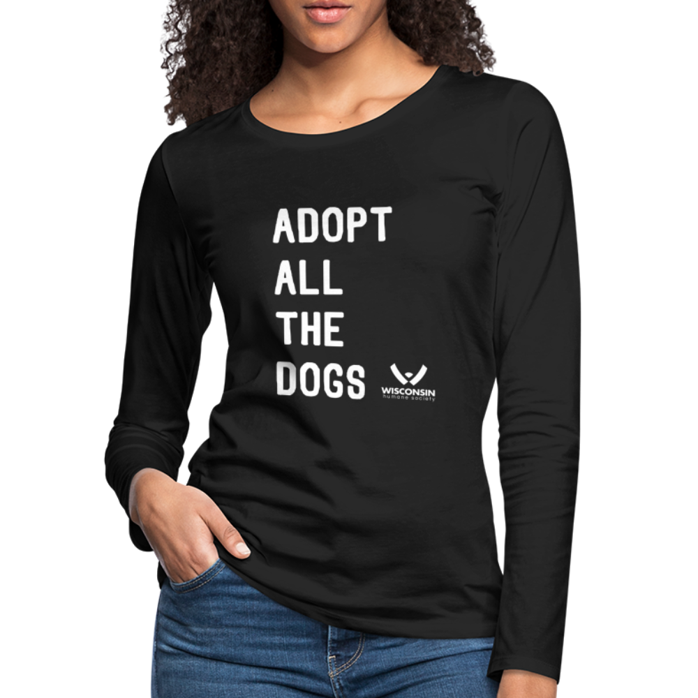 
                  
                    Adopt All the Dogs Contoured Premium Long Sleeve T-Shirt - black
                  
                