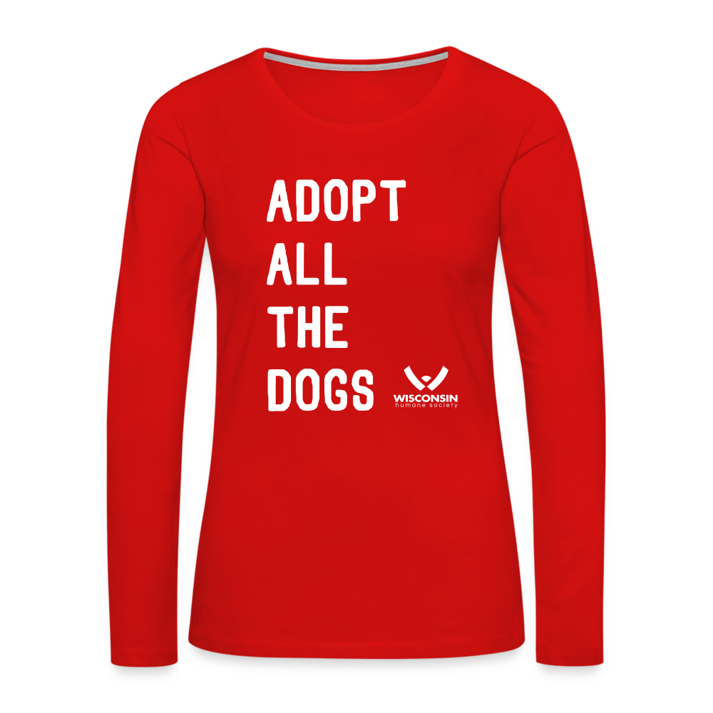 
                  
                    Adopt All the Dogs Contoured Premium Long Sleeve T-Shirt - red
                  
                