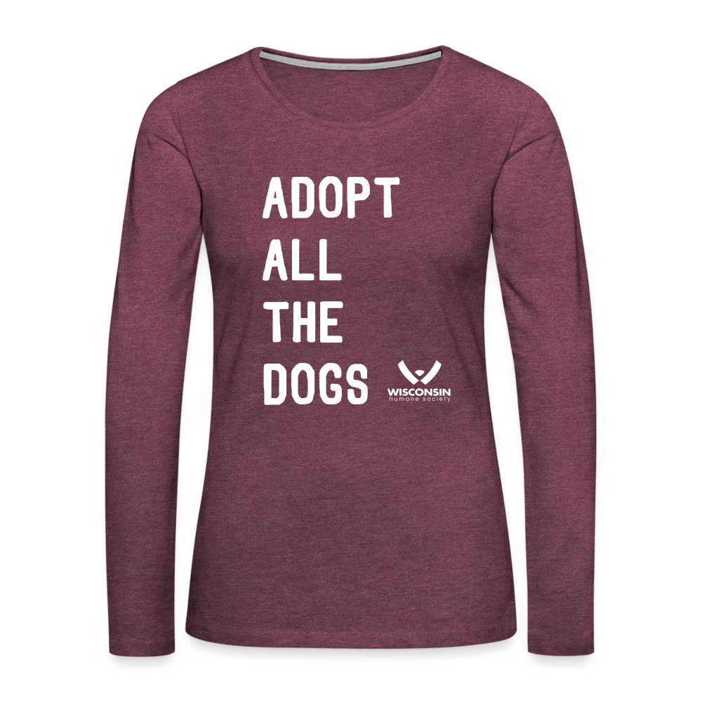 
                  
                    Adopt All the Dogs Contoured Premium Long Sleeve T-Shirt - heather burgundy
                  
                