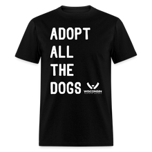 Load image into Gallery viewer, Adopt All the Dogs Classic T-Shirt - black